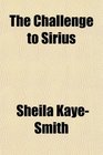 The Challenge to Sirius