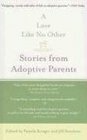 A Love Like No Other Stories from Adoptive Parents