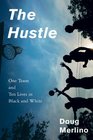 The Hustle One Team and Ten Lives in Black and White