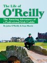 The Life of O'Reilly The Amusing Adventures of a Professional Irish Caddie