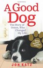 Good Dog The Story of Orson Who Changed My Life