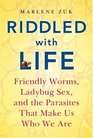 Riddled with Life Friendly Worms Ladybug Sex and the Parasites That Make Us Who We Are