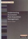 Implementing Successful PostAcquisition Management