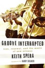 Groove Interrupted: Loss, Renewal and the Music of New Orleans