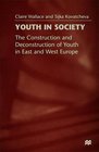 Youth in Society Construction and Deconstruction of Youth in West and East Europe
