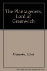 The Plantagenets Lord of Greenwich