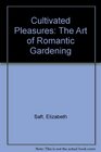 Cultivated Pleasures The Art of Romantic Gardening