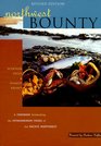 Northwest Bounty  The Extraordinary Foods and Wonderful Cooking of the Pacific Northwest