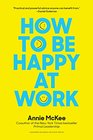 How to Be Happy at Work The Power of Purpose Hope and Friendship