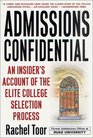 Admissions Confidential An Insider's Account of the Elite College Selection Process