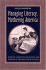 Managing Literacy Mothering America Women's Narratives on Reading and Writing in the Nineteenth Century