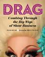 Drag Combing Through the Big Wigs of Show Business