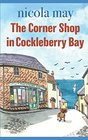 The Corner Shop in Cockleberry Bay An uplifting original and touching romantic comedy