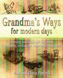 Grandma's Ways for Modern Days: Reviving Traditional Skills in Cookery, Gardening and Household Management