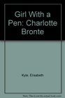 Girl with a Pen Charlotte Bronte