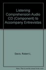 Listening Comprehension Audio CD  to accompany Entrevistas