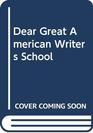 Dear Great American Writers School