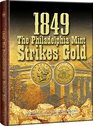1849The Philadelphia Mint Strikes Gold