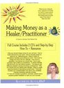 Making Money as a Healer/Practitioner A Course to Increase Your Bottom Line