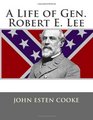 A Life of Gen Robert E Lee