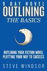 Nine Day Novel-Outlining: Outlining Your Fiction Novel: Plotting Your Way to Success (9 Day Novel) (Volume 3)