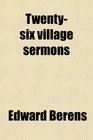Twentysix village sermons