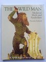The wild man Medieval myth and symbolism