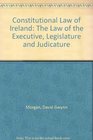 Law of the Executive Legislature and Judicature in Ireland