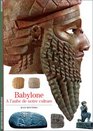 Babylon a L'Aube De Notre Culture