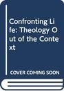 Confronting Life Theology Out of the Context