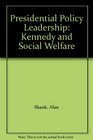 Presidential Policy Leadership Kennedy and Social Welfare