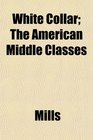 White Collar The American Middle Classes