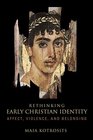 Rethinking Early Christian Identity Affect Violence and Belonging