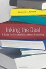 Inking the Deal A Guide for Successful Academic Publishing