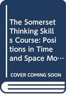 The Somerset Thinking Skills Course Positions in Time and Space Module 4