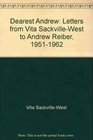 Dearest Andrew Letters from V SackvilleWest to Andrew Reiber 19511962