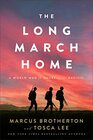 The Long March Home A World War II Novel of the Pacific