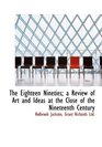 The Eighteen Nineties a Review of Art and Ideas at the Close of the Nineteenth Century