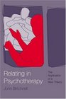 Relating in Psychotherapy The Application of a New Theory