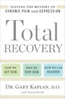 Total Recovery Solving the Mystery of Chronic Pain and Depression