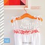 Little Sew and Sew Over 30 Delightfully Simple Sewing and Embroidery Projects