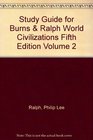 Study Guide for Burns  Ralph World Civilizations Fifth Edition Volume 2