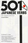 501 Japanese Verbs Fully Described in All Inflections Moods Aspects and Formality Levels in a New EasyToLearn Format Alphabetically Arranged