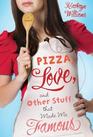 Pizza Love and Other Stuff That Made Me Famous