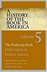 A History of the Book in America: Volume 5: The Enduring Book: Print Culture in Postwar America