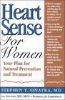 Heart Sense for Women Your Plan for Natural Prevention and Treatment