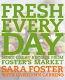 Fresh Every Day: More Great Recipes from Foster's Market