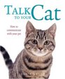 Talk to Your Cat  How to Communicate with Your Pet