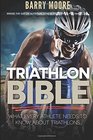 Triathlon Bible What Every Athlete Needs To Know About Triathlons Bridge the Gap on Nutrition Fitness and Stamina for Triathlons