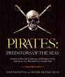 Pirates Predators of the Seas A Guide to Real Life Scallywags and Pillagers of the High Seas from Blackbeard to Captain Kidd